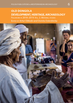 Paperback Old Dongola: Development, Heritage, Archaeology. Fieldwork in 2018-2019. Vol. 2: Material Studies Book