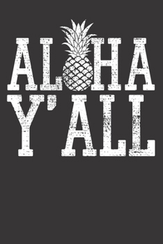 Paperback Notebook: Aloha Y'All Hawaii Hawaiian Pineapple Vacation Dot Grid 6x9 120 Pages Book