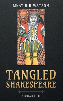 Tangled Shakespeare : Richard III
