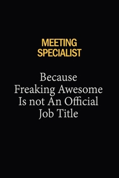 Meeting Specialist Because Freaking Awesome Is Not An Official Job Title: 6x9 Unlined 120 pages writing notebooks for Women and girls