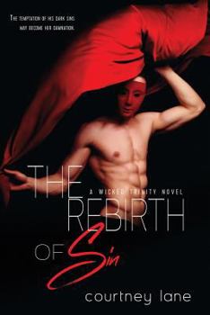The Rebirth of Sin - Book #2 of the Wicked Trinity