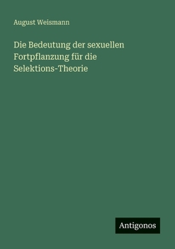 Die Bedeutung der sexuellen Fortpflanzung für die Selektions-Theorie