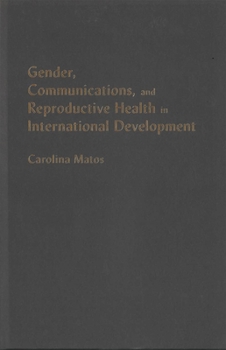 Hardcover Gender, Communications, and Reproductive Health in International Development Book