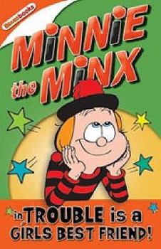 Paperback Minnie the Minx in Trouble Is a Girl's Best Friend! Book