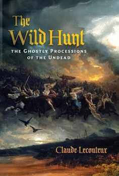 The Wild Hunt: The Ghostly Processions of the Undead