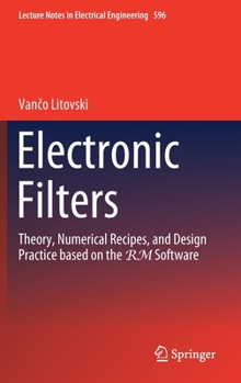 Hardcover Electronic Filters: Theory, Numerical Recipes, and Design Practice Based on the Rm Software Book