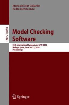 Paperback Model Checking Software: 25th International Symposium, Spin 2018, Malaga, Spain, June 20-22, 2018, Proceedings Book