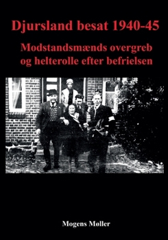 Paperback Djursland besat 1940-45: Modstandsmænds overgreb og helterolle efter befrielsen [Danish] Book