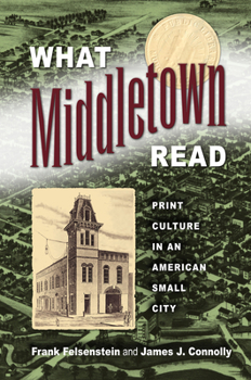 Paperback What Middletown Read: Print Culture in an American Small City Book