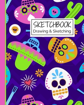 Sketchbook Drawing & Sketching: Dia de los Muertos Sugar Skulls Themed Sketch Book for Creative Doodling. Mariachi Day of the Dead - Blank Sketch Paper Notebook for Kids and Adults. Halloween Edition