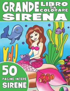 Paperback Il Grande Libro Da Colorare Della Sirena: Libro da Colorare della Sirena per Bambini [Italian] Book