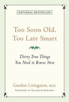 Hardcover Too Soon Old, Too Late Smart: Thirty True Things You Need to Know Now Book
