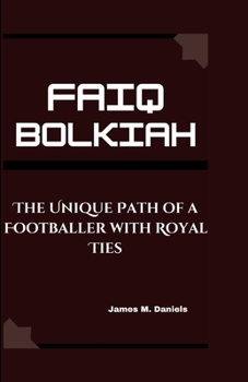 Paperback Faiq Bolkiah: The Unique Path of a Footballer with Royal Ties Book