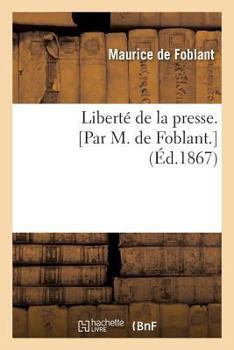 Paperback Liberté de la Presse. [Par M. de Foblant.] [French] Book