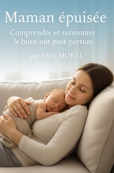 Paperback Maman épuisée: Comprendre et surmonter le burn-out post-partum [French] Book