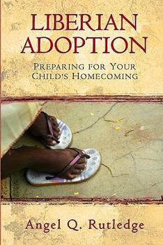 Paperback Liberian Adoption: Preparing for Your Child's Homecoming Book