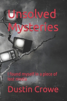 Paperback Unsolved Mysteries: I found myself in a piece of lost media Book
