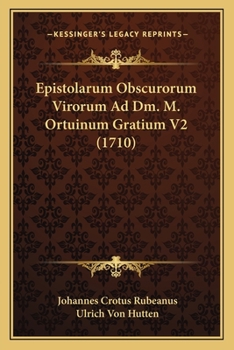 Paperback Epistolarum Obscurorum Virorum Ad Dm. M. Ortuinum Gratium V2 (1710) [Latin] Book