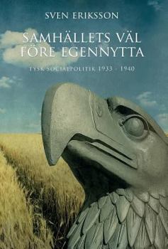 Hardcover Samhällets väl före egennytta: Tysk socialpolitik 1933 - 1939 [Swedish] Book