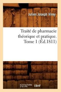 Traita(c) de Pharmacie Tha(c)Orique Et Pratique. Tome 1 (A0/00d.1811)
