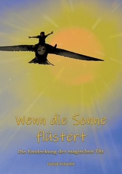 Paperback Wenn die Sonne flüstert: Die Entdeckung der magischen Tür [German] Book