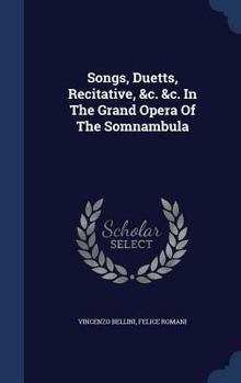 Hardcover Songs, Duetts, Recitative, &c. &c. In The Grand Opera Of The Somnambula Book