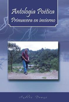 Hardcover Antologia Poetica Primavera En Invierno [Spanish] Book