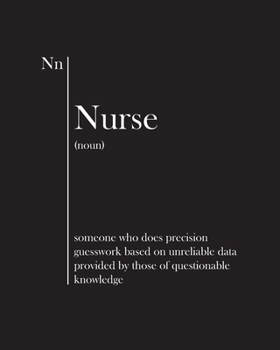 Paperback Nurse: someone who does precision guesswork based on unreliable data provided by those of questionable knowledge: Notebook - Book