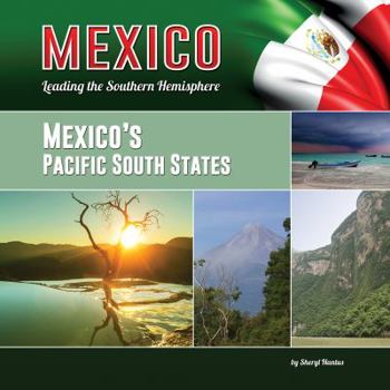 Mexico's Pacific South States - Book  of the Mexico: Leading the Southern Hemisphere