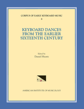 Paperback Cekm 8 Keyboard Dances from the Earlier Sixteenth Century, Edited by Daniel Heartz: Volume 8 Book