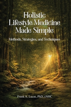 Paperback Holistic Lifestyle Medicine Made Simple: Methods, Strategies and Techniques Book