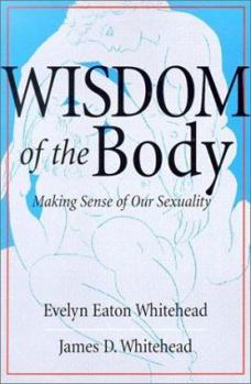 Paperback Wisdom of the Body: Making Sense of Our Sexuality Book