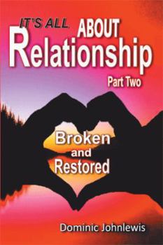 Paperback It's All about Relationship Part Two: Broken and Restored Book