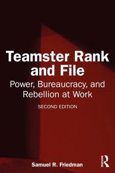 Paperback Teamster Rank and File: Power, Bureaucracy, and Rebellion at Work Book