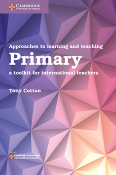 Paperback Approaches to Learning and Teaching Primary: A Toolkit for International Teachers Book