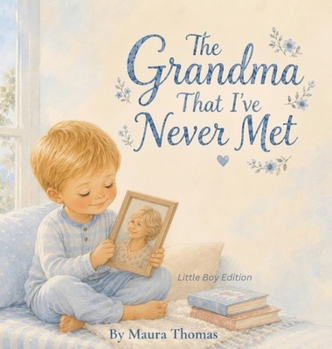 Hardcover The Grandma That I've Never Met: Little Boy Edition Book
