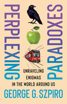 Hardcover Perplexing Paradoxes: Unraveling Enigmas in the World Around Us Book