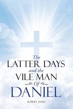 Paperback The Latter Days and The Vile Man of Daniel Book