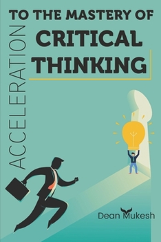 Paperback Acceleration To the Mastery of Critical Thinking Book