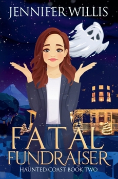 Fatal Fundraiser - Book #2 of the Haunted Coast