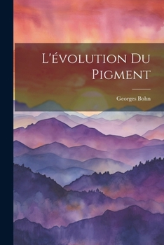Paperback L'évolution Du Pigment [French] Book