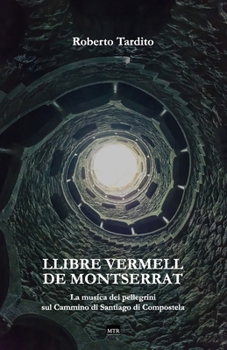 Llibre Vermell de Montserrat: La musica dei pellegrini sul Cammino di Santiago di Compostela