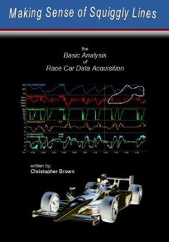 Hardcover Making Sense of Squiggly Lines: The Basic Analysis of Race Car Data Acquisition Book