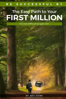 Paperback The Easy Path to Your First Million: It's Not Difficult to Get Rich Book