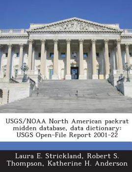 Paperback Usgs/Noaa North American Packrat Midden Database, Data Dictionary: Usgs Open-File Report 2001-22 Book