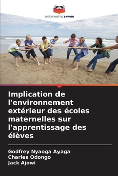 Implication de l'environnement extérieur des écoles maternelles sur l'apprentissage des élèves (French Edition)