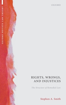 Hardcover Rights, Wrongs, and Injustices: The Structure of Remedial Law Book