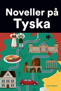 Noveller p� Tyska: Korta ber�ttelser p� Tyska f�r nyb�rjare och elever p� mellanstadiet
