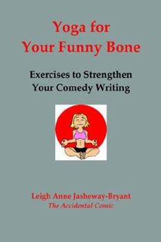 Paperback Yoga for Your Funny Bone: Exercises to Strengthen Your Comedy Writing Book
