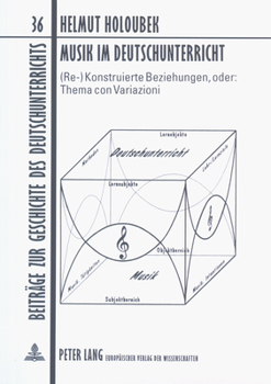 Musik Im Deutschunterricht: (Re-)Konstruierte Beziehungen, Oder: Thema Con Variazioni